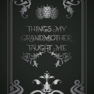 Things My Grandmother Taught Me by F.E. Cantrell
